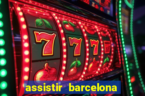 assistir barcelona x granada em hd