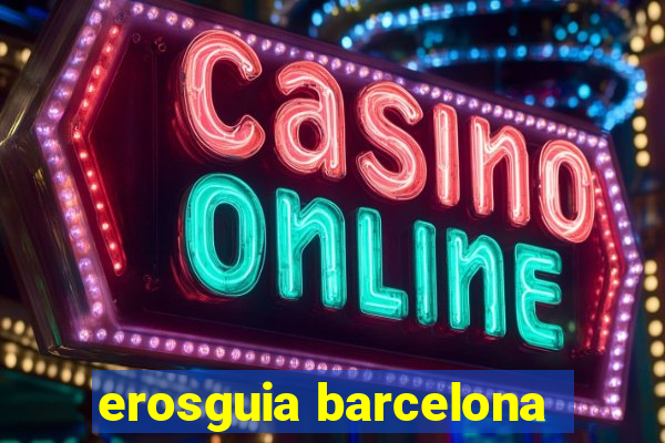 erosguia barcelona