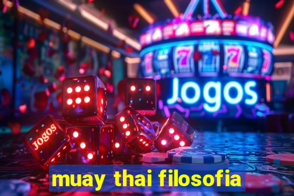 muay thai filosofia