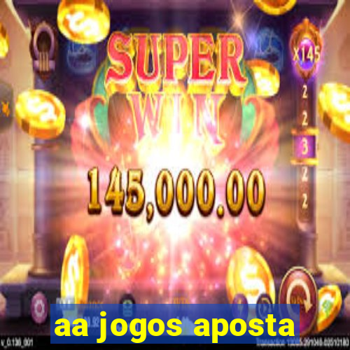 aa jogos aposta