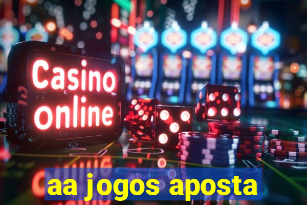 aa jogos aposta
