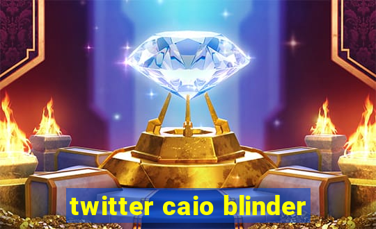 twitter caio blinder