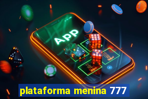 plataforma menina 777