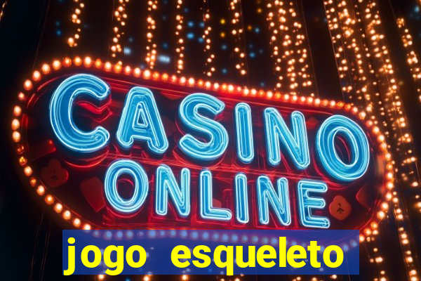 jogo esqueleto explosivo 2