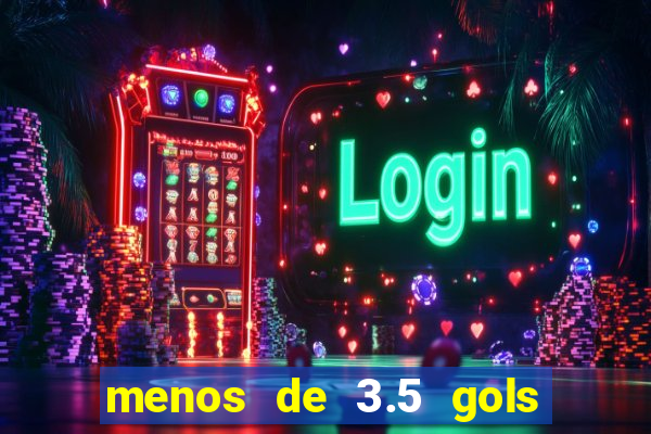 menos de 3.5 gols o que significa betano