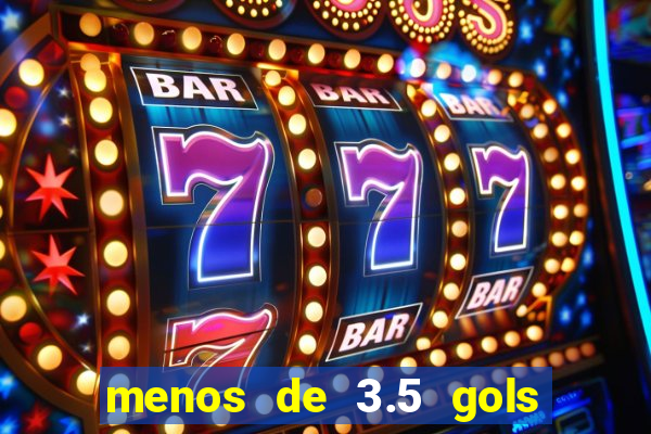 menos de 3.5 gols o que significa betano
