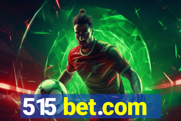 515 bet.com