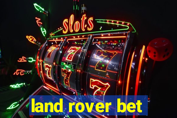 land rover bet