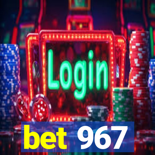 bet 967