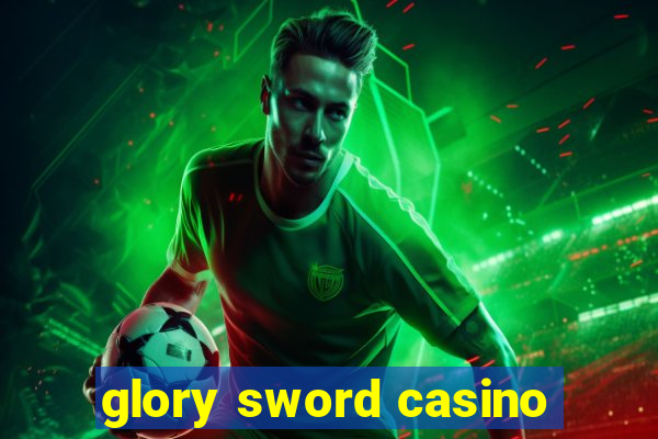 glory sword casino