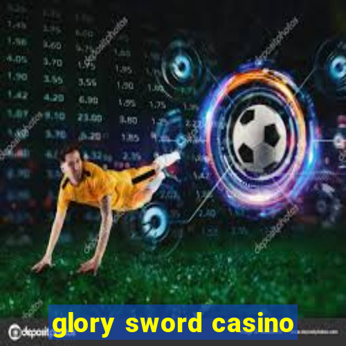 glory sword casino