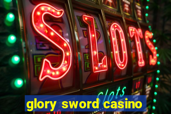 glory sword casino