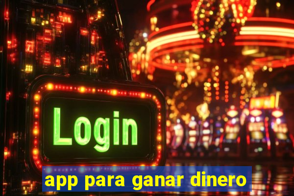 app para ganar dinero