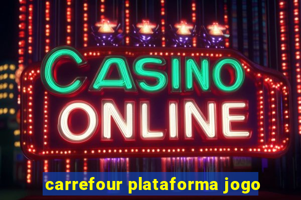 carrefour plataforma jogo