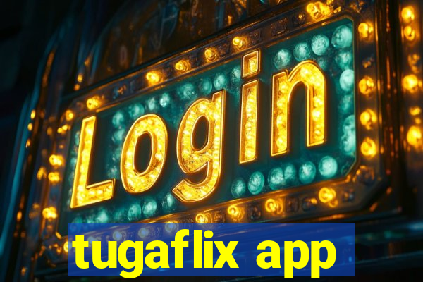 tugaflix app