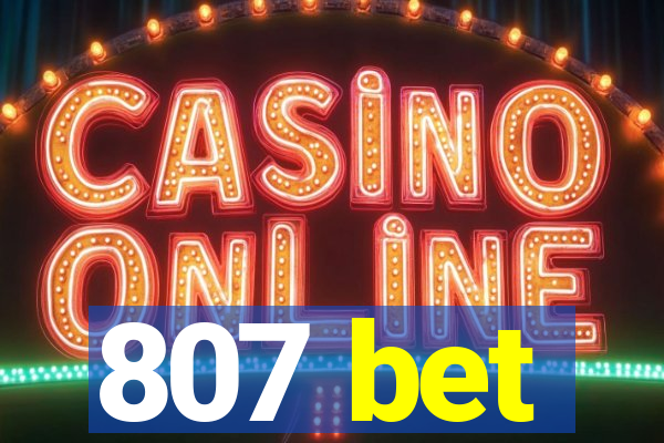 807 bet