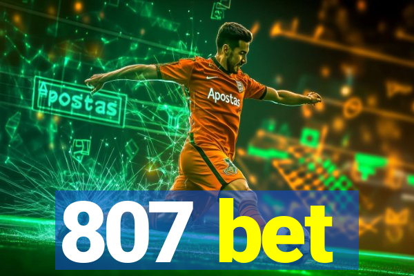 807 bet
