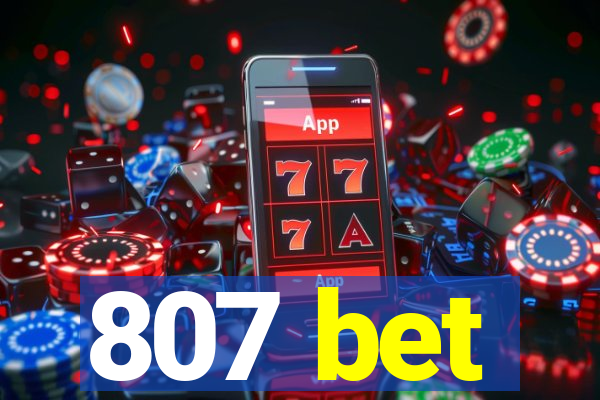 807 bet