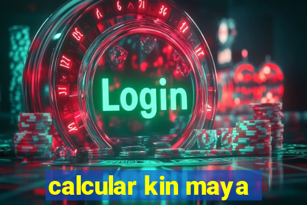 calcular kin maya