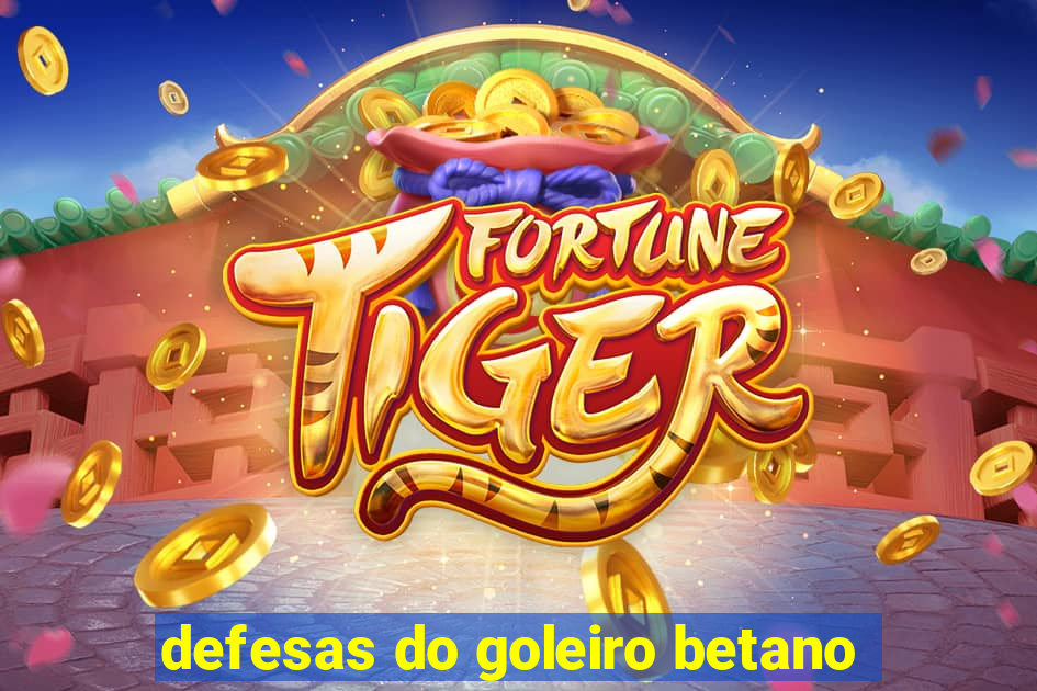 defesas do goleiro betano