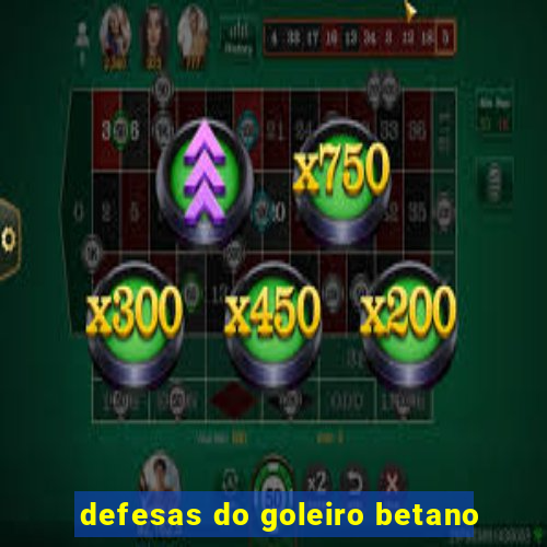defesas do goleiro betano