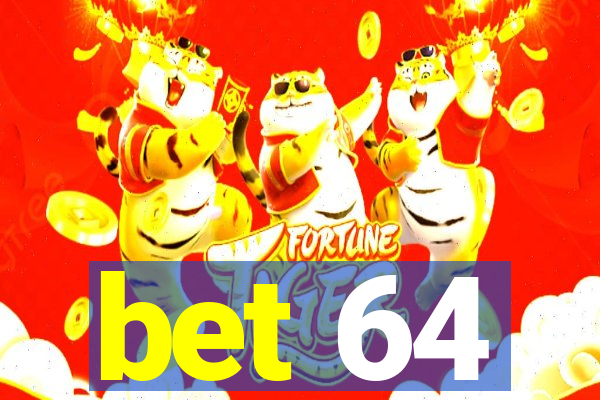 bet 64