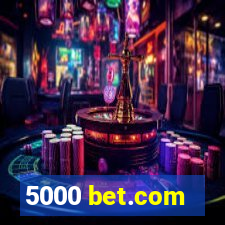 5000 bet.com