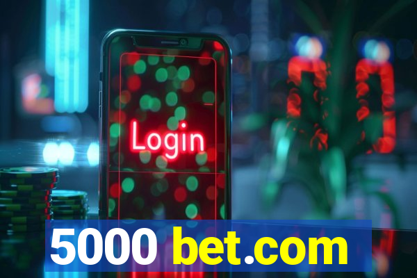 5000 bet.com