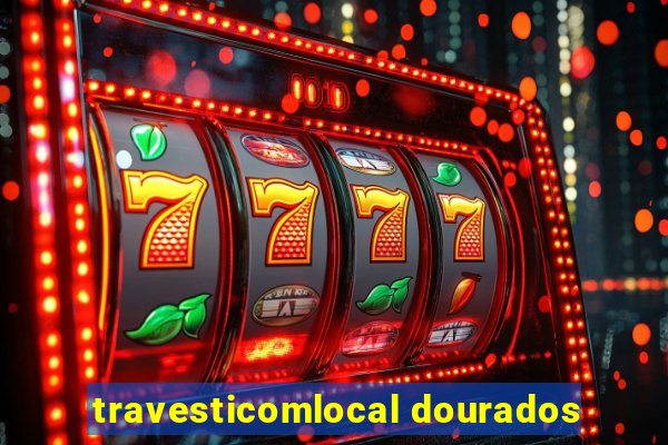 travesticomlocal dourados