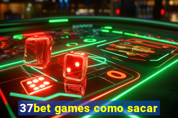 37bet games como sacar