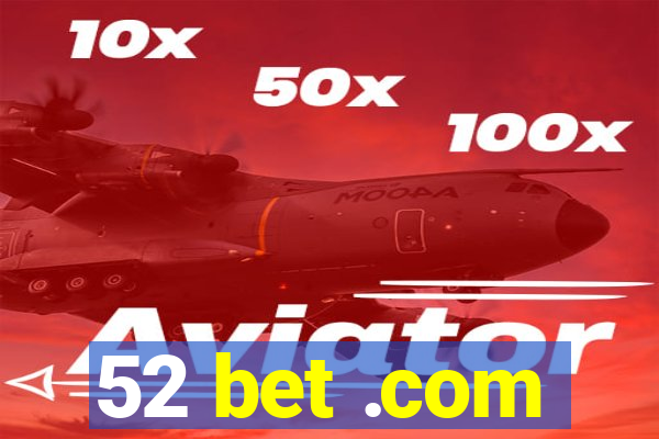 52 bet .com