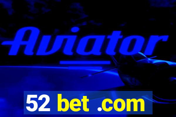 52 bet .com