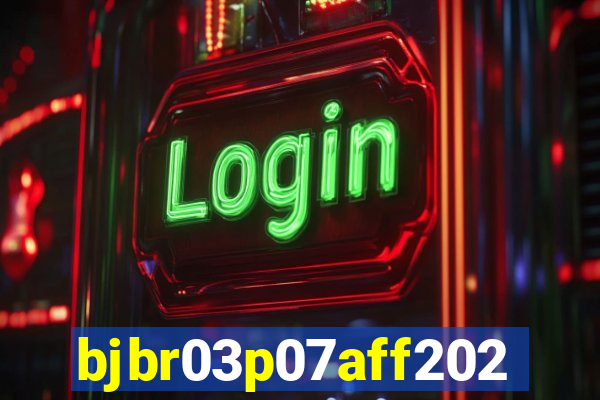 bjbr03p07aff2023.com