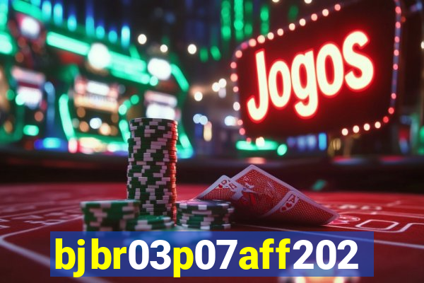 bjbr03p07aff2023.com