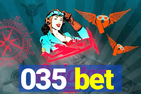 035 bet