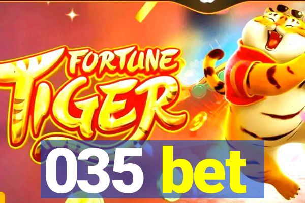 035 bet