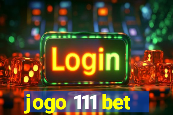 jogo 111 bet