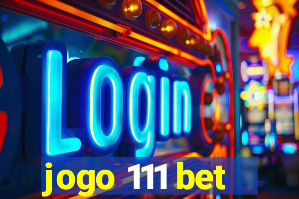 jogo 111 bet