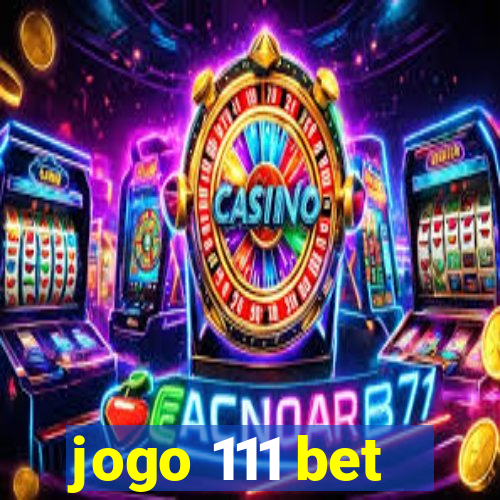 jogo 111 bet