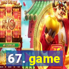 67. game