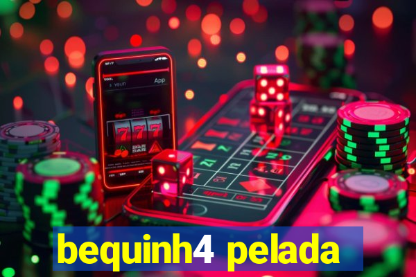bequinh4 pelada