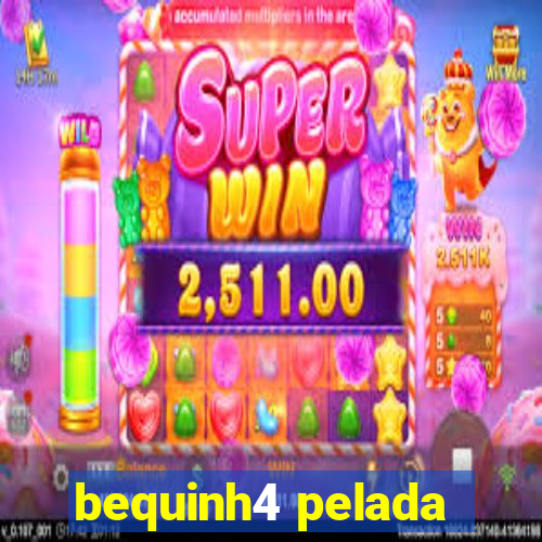 bequinh4 pelada