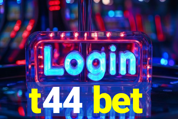 t44 bet