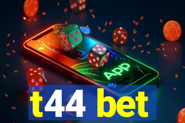 t44 bet