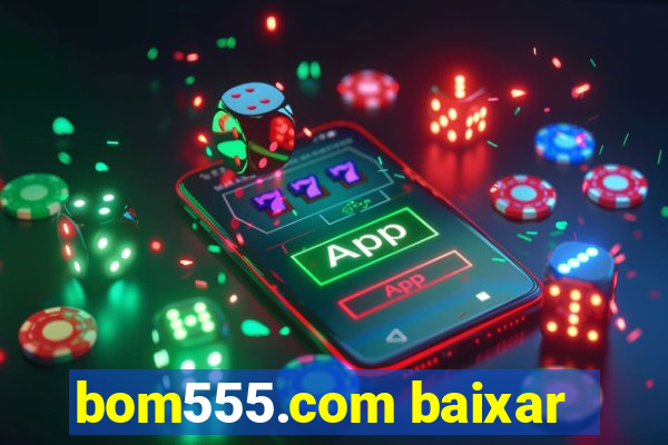 bom555.com baixar