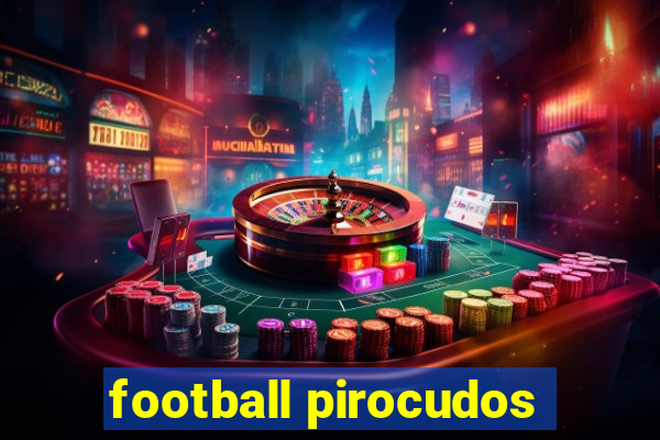 football pirocudos