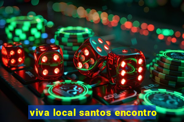 viva local santos encontro
