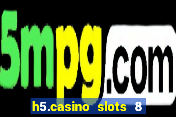 h5.casino slots 8 paga mesmo