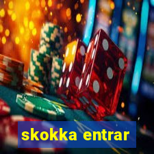 skokka entrar
