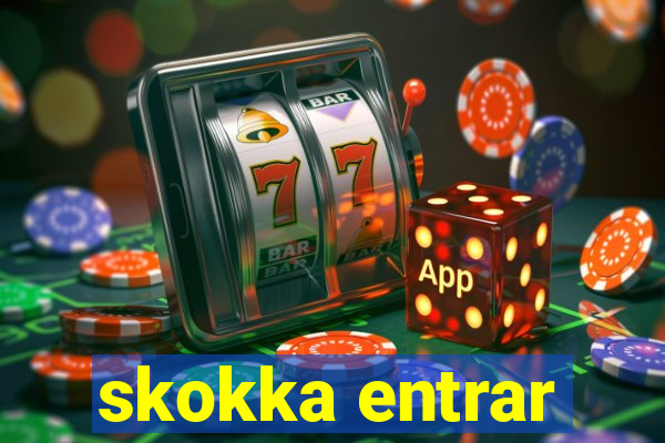 skokka entrar